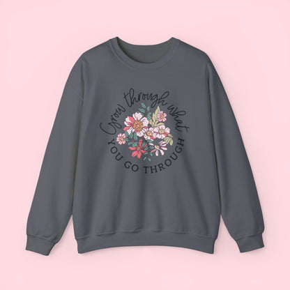 Grow Through What You Go Through Sweatshirt