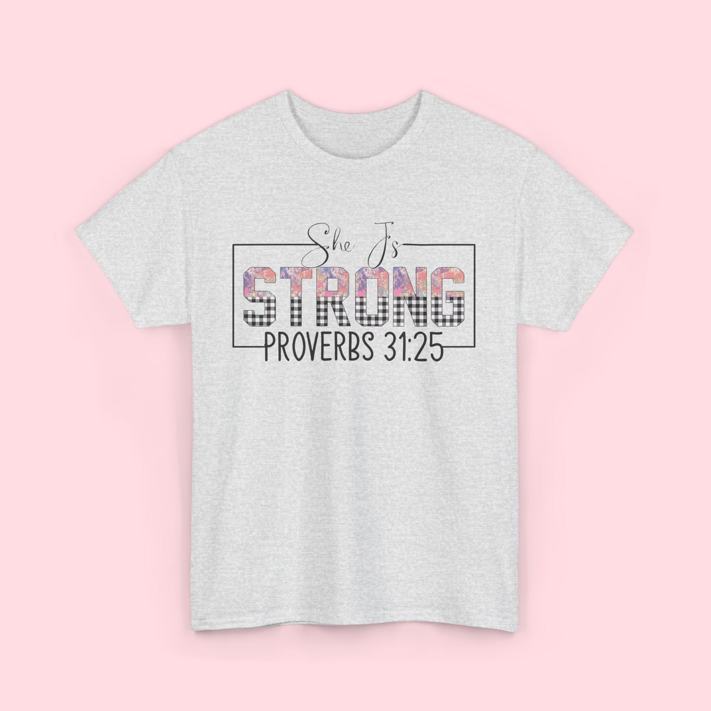 She Is Strong – Proverbs 31:25