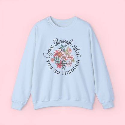 Grow Through What You Go Through Sweatshirt