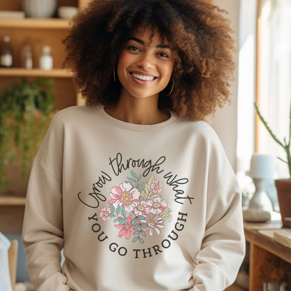 Grow Through What You Go Through Sweatshirt